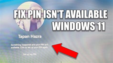 How To Fix Something Happened And Your Pin Isn T Available On Windows 11 Youtube