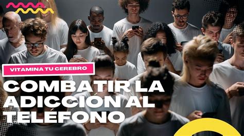 Combatir la adicción al teléfono Academia Gratuita