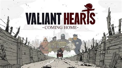 Valiant Hearts Coming Home