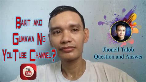 Bakit Ako Gumawa Ng Youtube Channel Jhonell Talob Q A Portion Youtube