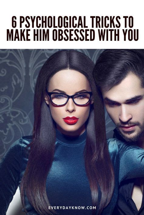 6 Psychological Tricks To Make Him Obsessed With You Make Him Chase