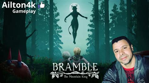 Jogo De Terror E Fantasia Surpreendente Bramble The Mountain King