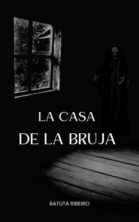 La Casa De La Bruja Spanish Edition By Batuta Ribeiro Goodreads