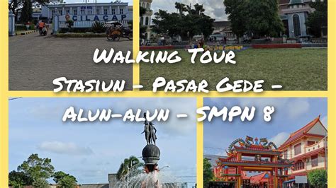 Walking Tour Stasiun Pasar Gede Alun Alun Smpn Cilacap