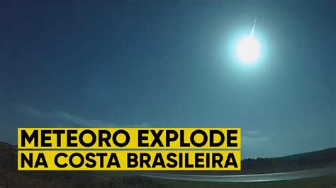 Meteoro Explode Acima Da Costa Brasileira YouTube