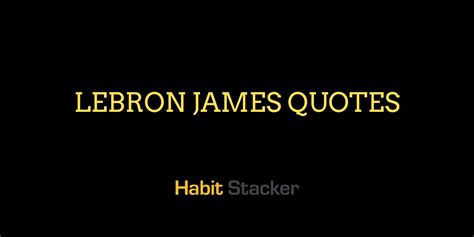 47 Motivational LeBron James Quotes - Habit Stacker