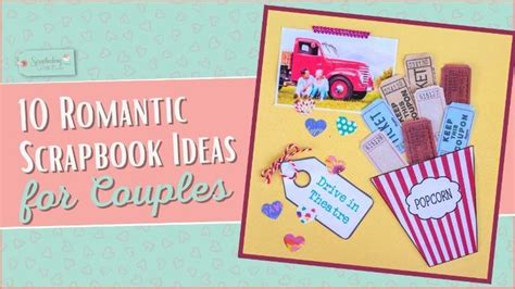 10 Beautiful Scrapbook Ideas For Couples To Commemorate Your Love Story