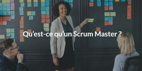 Scrum Master D Finition Responsabilit S Et Comp Tences