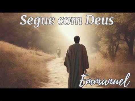 Segue Deus Emmanuel Chico Xavier Livro Pronto Socorro Youtube