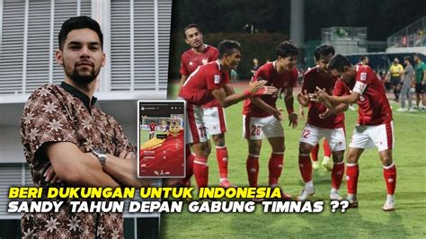 RESPON SANDY WALSH Usai Timnas Indonesia Libas Kamboja Januari Bisa