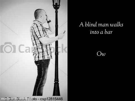 A Blind Man Walks Into A Bar R Memes