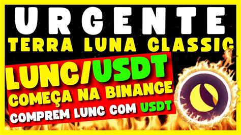 Urgente Terra Luna Classic Agora Sim Lunc Usdt Come A Na Binance