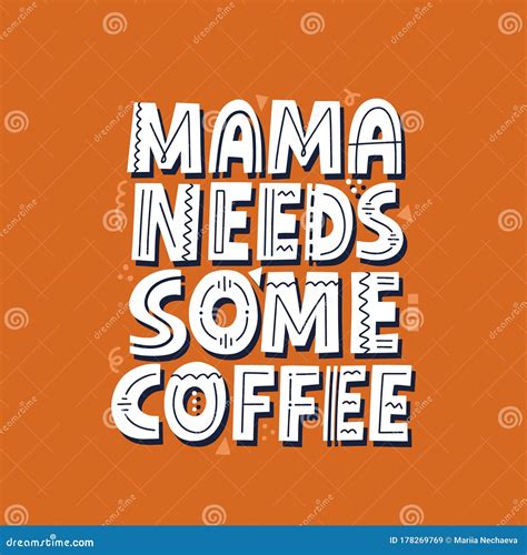 Mama Needs Some Coffee Quote Hand Drawn Vector Lettering Stock