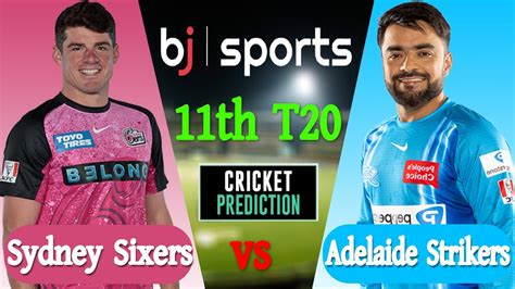 BBL Live 2024 Sydney Sixers Vs Adelaide Strikers Match Prediction