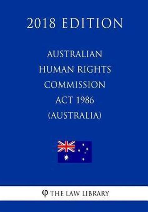 Australian Human Rights Commission Act 1986 Australia 2018 Edition