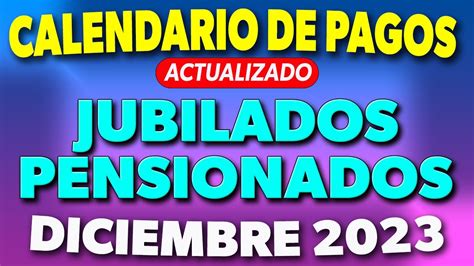 Calendario De Pagos Jubilados Y Pensionados Diciembre Youtube