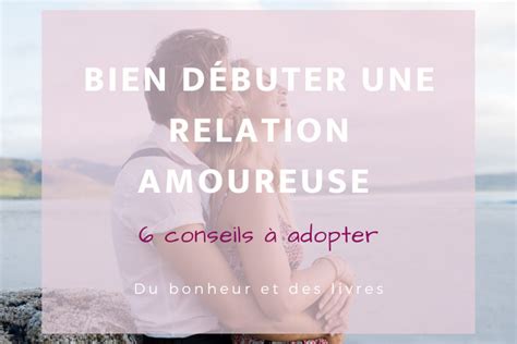 Les Cl S Pour R Ussir Les D Buts D Une Relation Conseils Pour Les