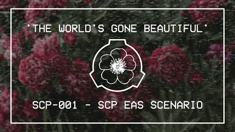 The Worlds Gone Beautiful Scp 001 Eas Scenario Youtube