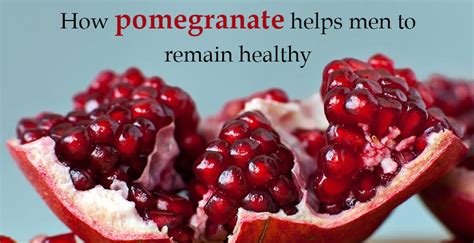 How Pomegranate Helps Men To Remain Healthy