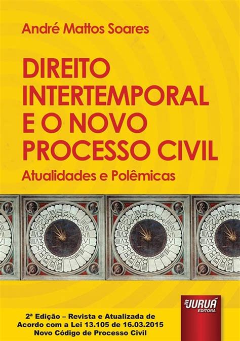 Livro Direito Intertemporal E O Novo Processo Civil Atualidades E