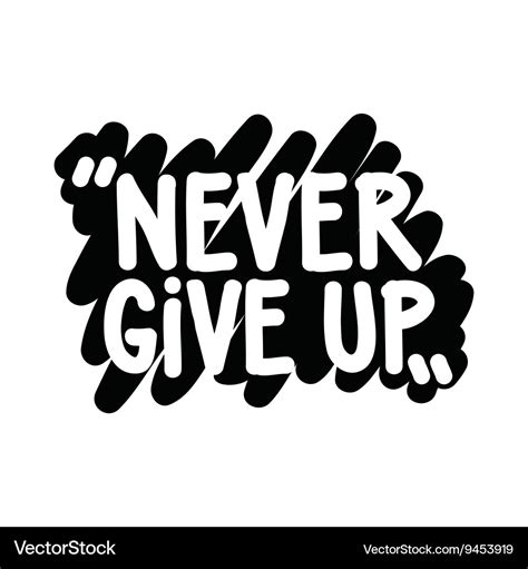 Never give up Royalty Free Vector Image - VectorStock