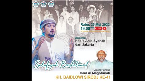 Salafiyah Bersholawat Haul Kh Baidlowi Sirodj Ke Bersama Habib Anis