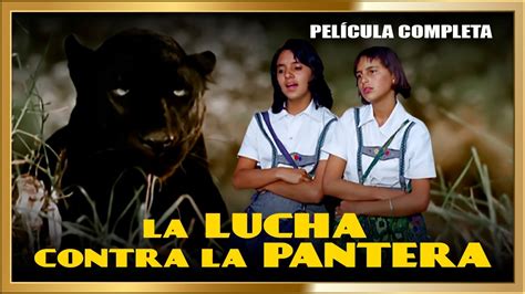 La Lucha Contra La Pantera Pel Cula Restaurada En Hd Youtube