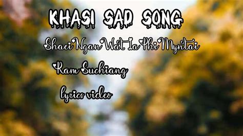 Khasi Sad Song Shaei Ngan Wat Ia Phi Mynta Ram Suchiang Lyrics Video