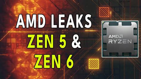 ZEN 5 ZEN 6 Details LEAK AMD S CPU Onslaught CONTINUES YouTube