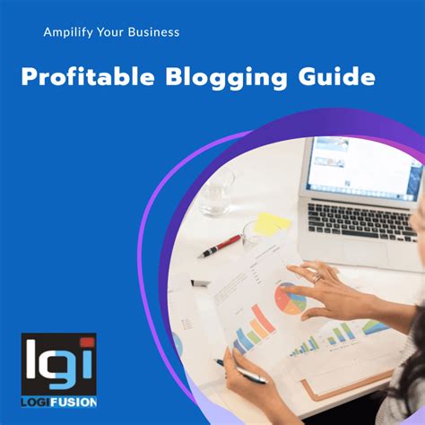 Ultimate Profitable Blogging Guide For Business Success LogiFusion