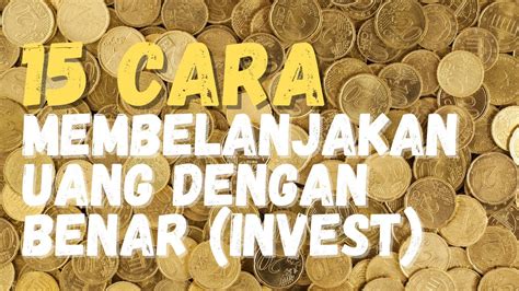 Cara Membelanjakan Uang Dengan Benar Investasi Yang Sesungguhnya