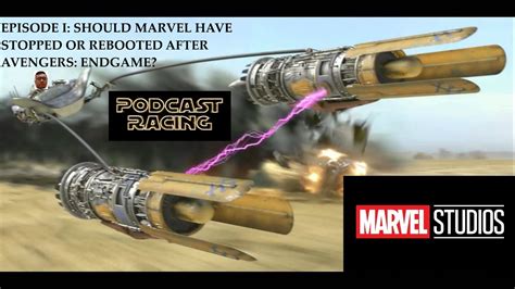 Should Marvel Have Stopped Or Rebooted After Endgame Podcast Racing