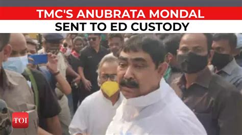 Cattle Smuggling Case Delhi Court Sends Tmc S Anubrata Mondal To Ed