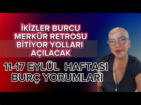 İKİZLER BURCU 11 17 EYLÜL HAFTASI YORUMU HAFTALIK BURÇ YORUMLARI