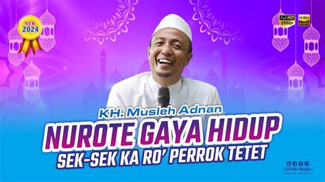 Nurote Gaya Hidup Ceramah Kh Musleh Adnan Terbaru Live