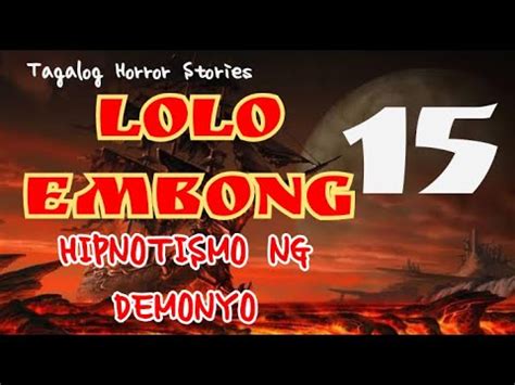 LOLO EMBONG 15 HIPNOTISMO NG DEMONYO TAGALOG HORROR STORIES TRUE