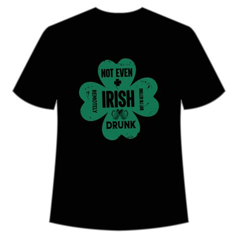 Not Even Irish Drunk St Patricks Day Shirt Print Template Lucky