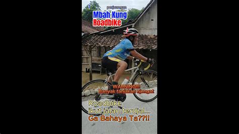 Penyiksaan Roadbike Salah Pergaulan Gowes Penuh Tanjakan Viral