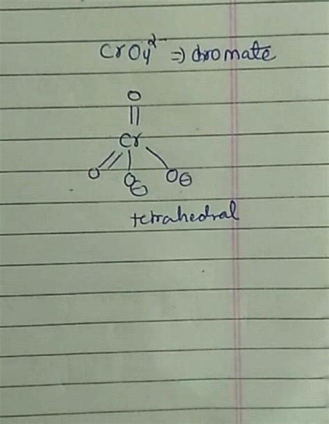 1) Chromate ion has quad structure. a) octahedral b) tetrahedral c) square planar d) square ...