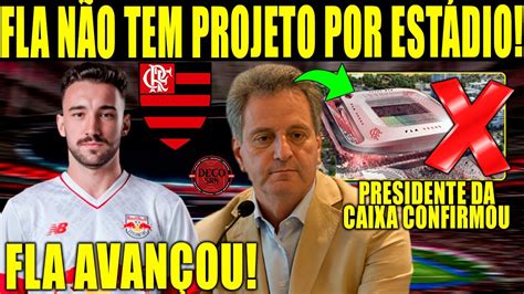 PRESIDENTE DA CAIXA AFIRMA FLAMENGO NÃO TEM PROJETO DO ESTÁDIO FLA