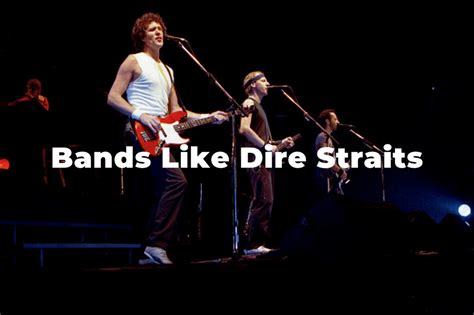 13 Incredible Bands Similar To Dire Straits