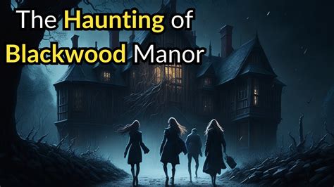 The Haunting Of Blackwood Manor A Horror Story Youtube