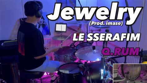 Le Sserafim 르세라핌 Jewelry Prod Imase Drum Cover By Q Rum Youtube