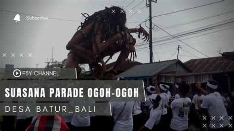 SUASANA PARADE OGOH OGOH DESA BATUR BALI YouTube