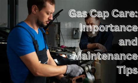 Gas Cap Care Importance And Maintenance Tips Engineeringmix