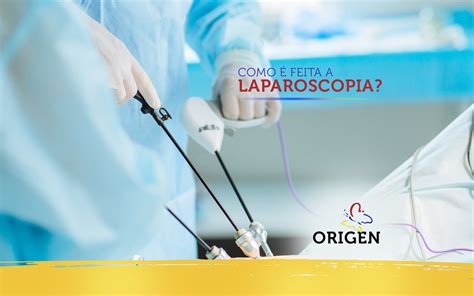 Como é feita a laparoscopia Clínica Origen Fertilização in Vitro