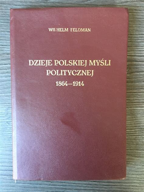 W Feldman Dzieje Polskiej My Li Politycznej Ostr W Mazowiecka