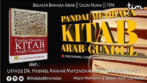 Pandai Membaca Kitab Arab Gundul Oleh Ustadz Dr Husnel Anwar Matondang