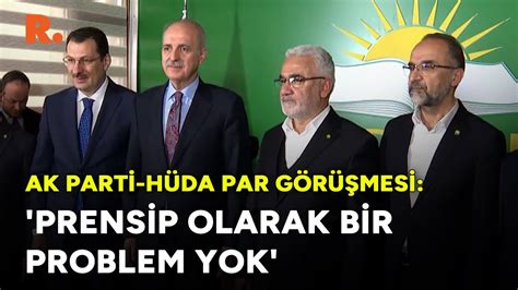 AK Parti HÜDA PAR görüşmesi Prensip olarak bir problem yok YouTube