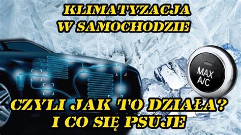 Klimatyzacja W Samochodzie Czyli Jak To Dzia A I Co Najcz Ciej Si